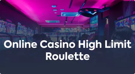 Online Casino High Limit Roulette