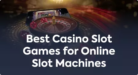 Best Casino Slot Games for Online Slot Machines