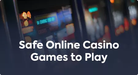 Safe Online Casino Games to Play
