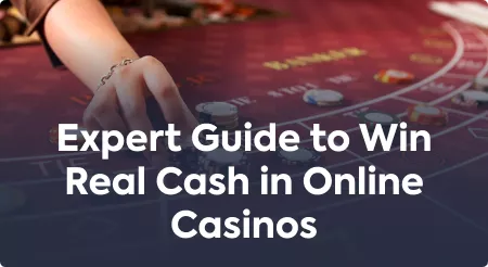 Expert Guide to Win Real Cash in Online Casinos
