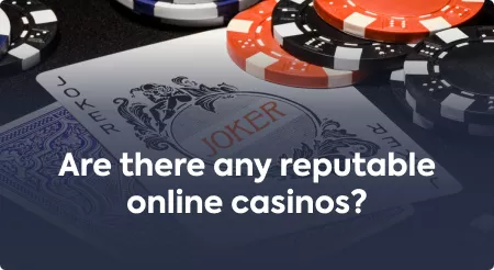 Are there any reputable online casinos?