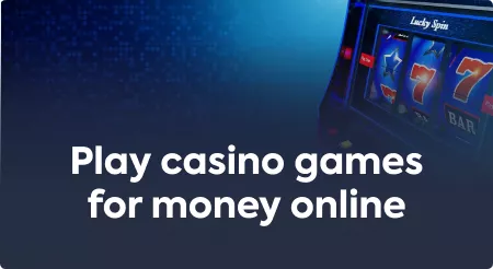 Play casino games for money online