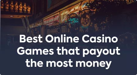 Best Online Casino Games that payout the most money