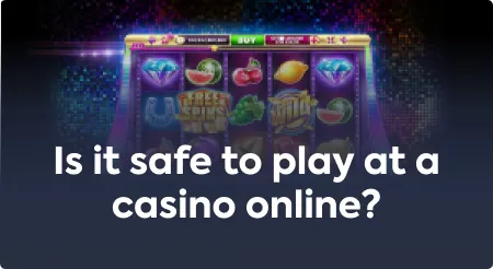 Is it safe to play at a casino online?